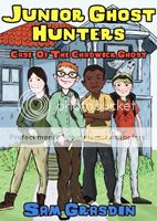 Junior Ghost Hunters - Case of the Chadwick Ghost by Sam Grasdin